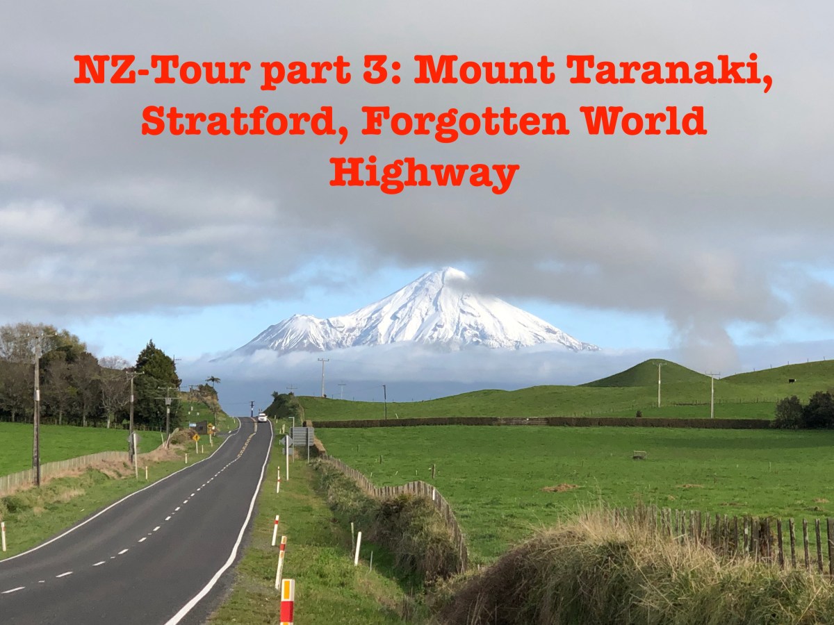 Two Germans on tour part 3: Mount Taranaki, Stratford, Forgotten World&nbsp;Highway